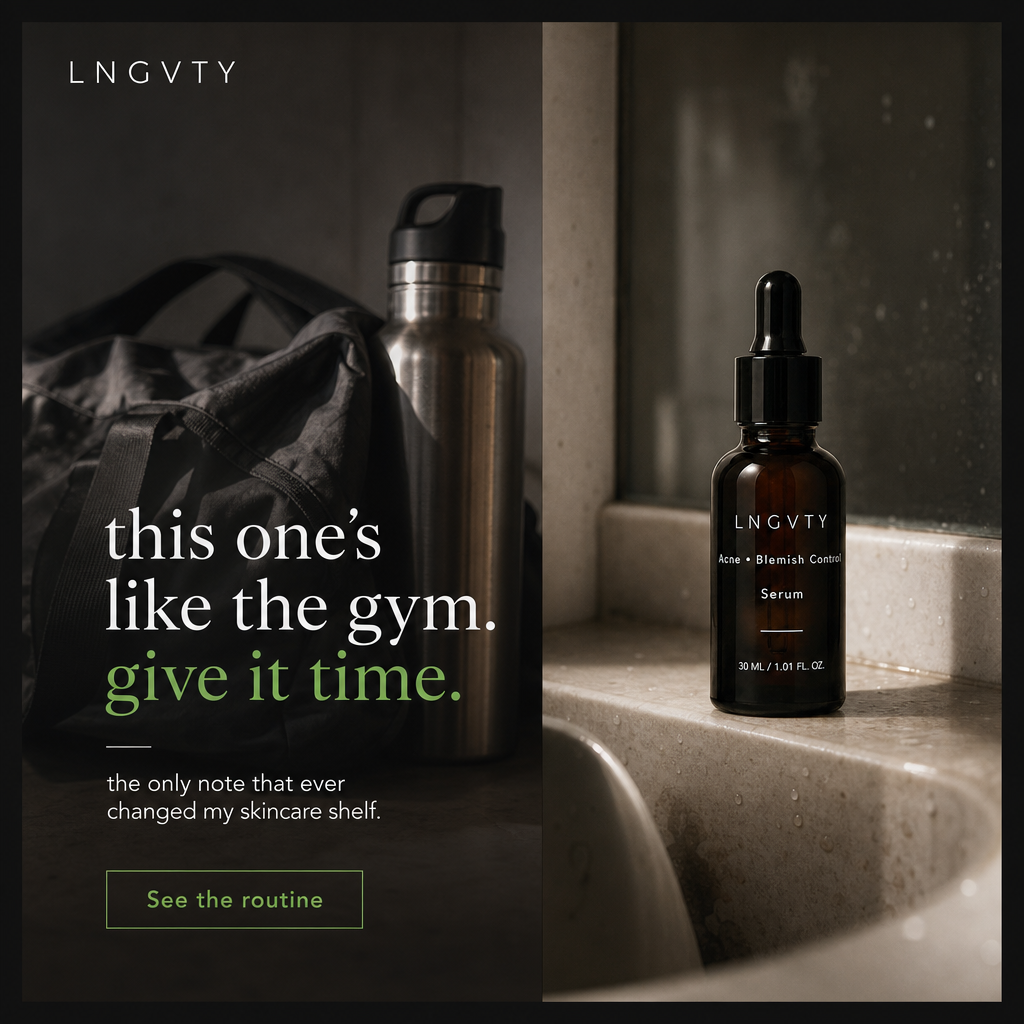 Split-panel LNGVTY skincare ad: a dark gym bag and flask on the left under the headline "this one's like the gym. give it time.", the amber Acne and Blemish Control Serum bottle on a wet bathroom ledge on the right, with a "See the routine" button