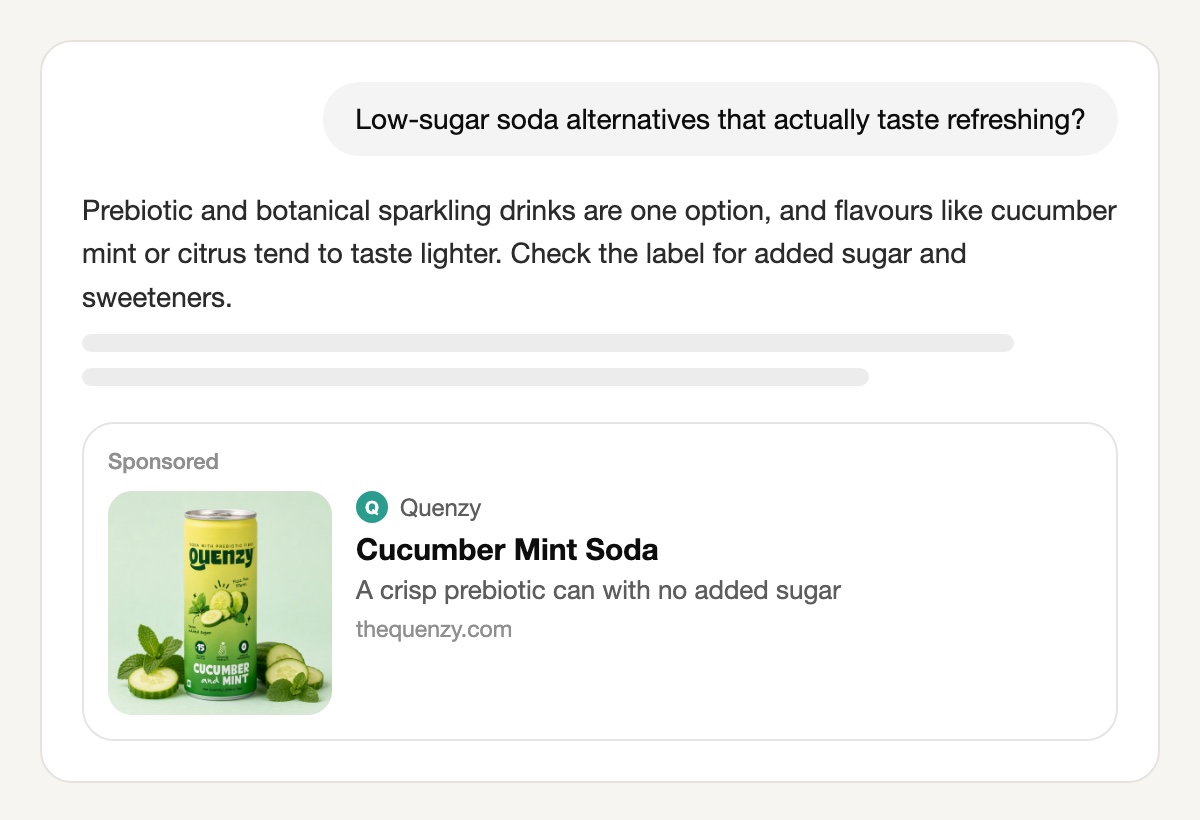 A ChatGPT conversation asking for low-sugar soda alternatives that taste refreshing; below the answer, a Sponsored card from Quenzy shows a yellow-green Cucumber and Mint can with sliced cucumber and mint leaves, the title Cucumber Mint Soda and the line A crisp prebiotic can with no added sugar