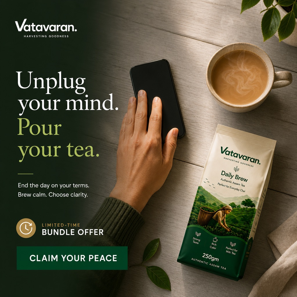 Vatavaran Farms creative of a hand setting down a phone beside tea, headlined Unplug your mind, pour your tea
